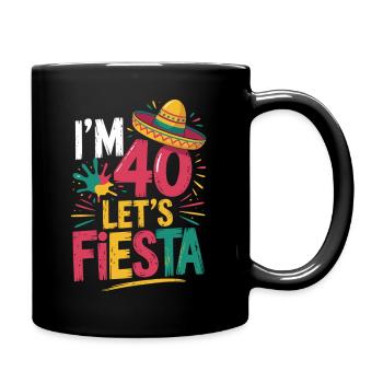 40. Geburtstag Fiesta Shirt - Tasse einfarbig - Schwarz - Rechts