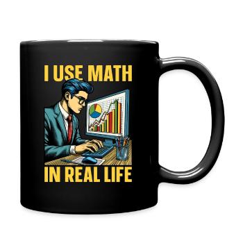 Statistician I Use Math In Real Life Mathematician - Tasse einfarbig - Schwarz - Rechts