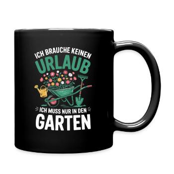 Garten Gärtner - Ich Brauche Keinen Urlaub Spruch - Tasse einfarbig - Schwarz - Rechts