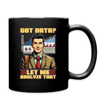 Statistician Got Data Let Me Analyze Accountant - Tasse einfarbig - Schwarz - Rechts