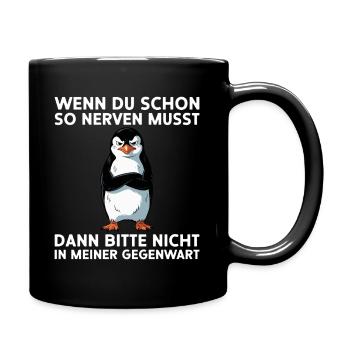 Nerv nicht in meiner Gegenwart Pinguin - Tasse einfarbig - Schwarz - Rechts