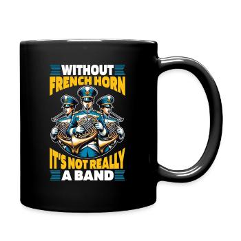 Without French Horn It's Not Musician French Horn - Tasse einfarbig - Schwarz - Rechts