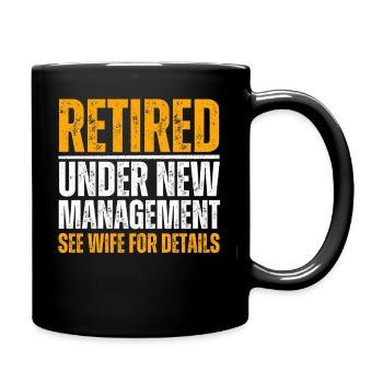Retired Under New Management See Wife for Details - Full Colour Mug - black - Right