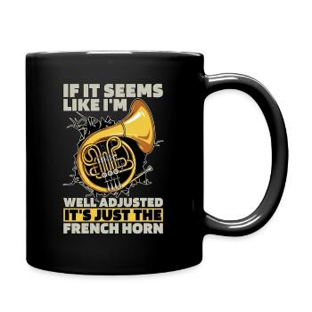 French Horn If It Seems Like I'm Instrument Lover - Full Colour Mug - black - Right