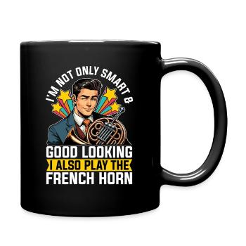 French Horn I'm Not Only Smart Brass Band Musician - Tasse einfarbig - Schwarz - Rechts