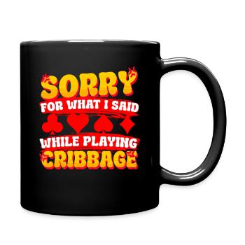 Sorry For What I Said While Playing Cribbage - Full Colour Mug - black - Right