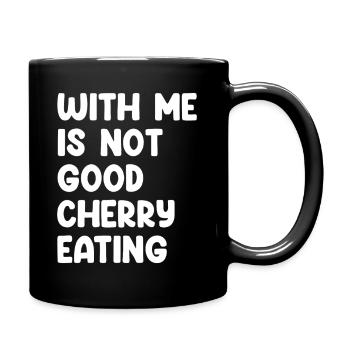 With Me Is Not Good Cherry Eating - Full Colour Mug - black - Right