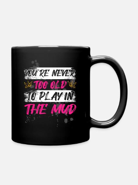 Never too old Schlammlauf Mud Run Muddy Race - Tasse einfarbig - Schwarz