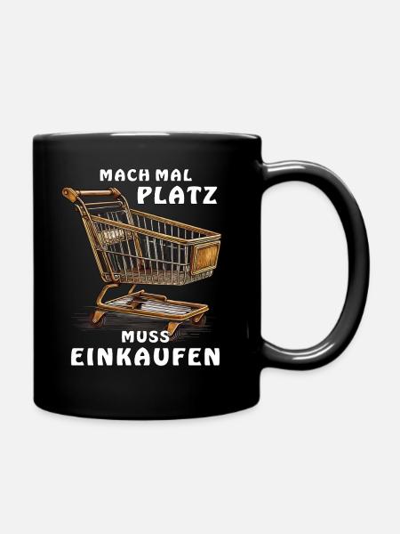 EINKAUFSWAGEN MACH PLATZ MUSS EINKAUFEN - Tasse einfarbig - Schwarz