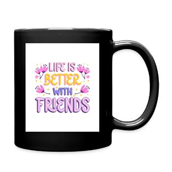 Life is Better with friends - Tasse einfarbig - Schwarz - Rechts