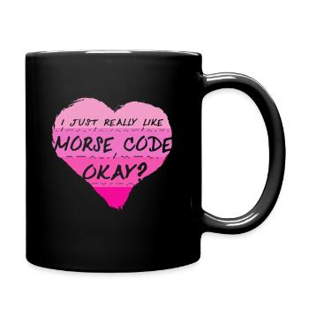 Morsecode I Just Really Like Morse Code Okay? - Full Colour Mug - black - Right