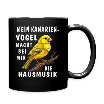 MEIN KANARIENVOGEL MACHT DIE HAUSMUSIK - Tasse einfarbig - Schwarz - Rechts