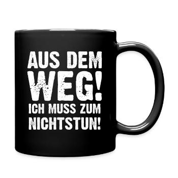 Aus Dem Weg Ich Muss Zum Nichtstun - Tasse einfarbig - Schwarz - Rechts