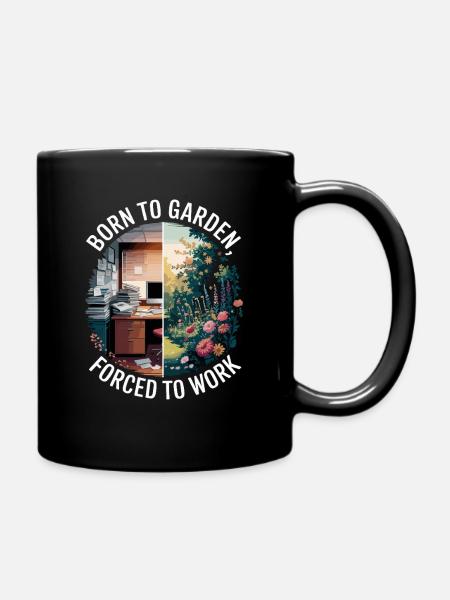 Geboren Zum Gärtnern, Gezwungen Zu Arbeiten - - Tasse einfarbig - Schwarz