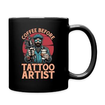 Tattoo Artist Coffee Before Tattooer Coffee Lover - Tasse einfarbig - Schwarz - Rechts