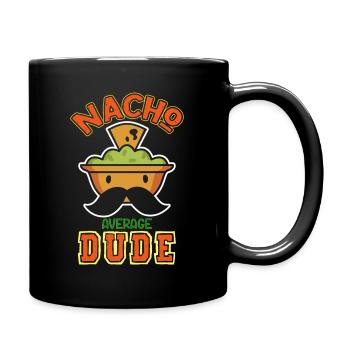 Nacho Average Dude Lustiges Zitat Design - Tasse einfarbig - Schwarz - Rechts