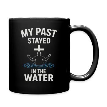 Getauft: Meine Vergangenheit Blieb Im Wasser - Tasse einfarbig - Schwarz - Rechts