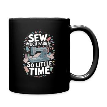 Sew Much Fabric So Little Time Funny Sewing - Tasse einfarbig - Schwarz - Rechts