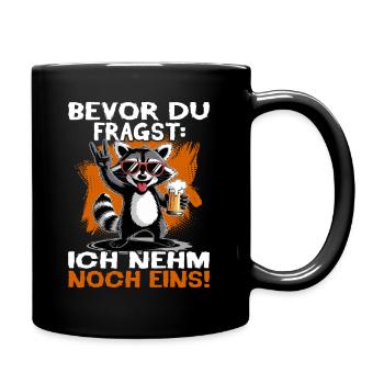 Bier Waschbär - Bevor du fragst ich nehm noch eins - Tasse einfarbig - Schwarz - Rechts