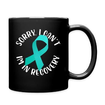 Sorry I Can'T I'M In Recovery Addiction Recover - Full Colour Mug - black - Right