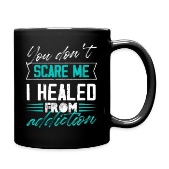 You Don'T Scare Me I Healed From Addiction - Full Colour Mug - black - Right