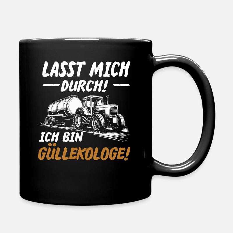 Lasst mich durch ich bin Güllekologe | Landwirt - Tasse einfarbig - Schwarz