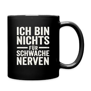Ich bin nichts für schwache Nerven - Tasse einfarbig - Schwarz - Rechts