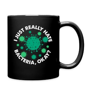 I Just Really Hate Bacteria Okay Germaphobia - Full Colour Mug - black - Right