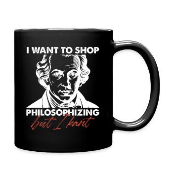 I Want To Stop Philosophizing But I Kant - Tasse einfarbig - Schwarz - Rechts