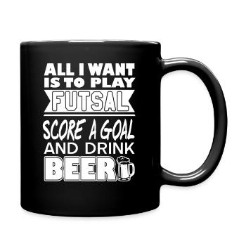 All I Want Is Futsal Goal Beer Fun Player Quote - Full Colour Mug - black - Right