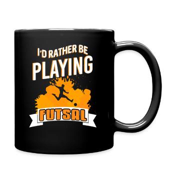 I'd Rather Be Playing Futsal Bold Athlete Quote - Full Colour Mug - black - Right
