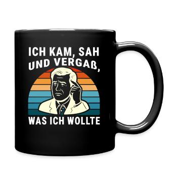 Ich kam, sah und vergaß was ich wollte - Tasse einfarbig - Schwarz - Rechts