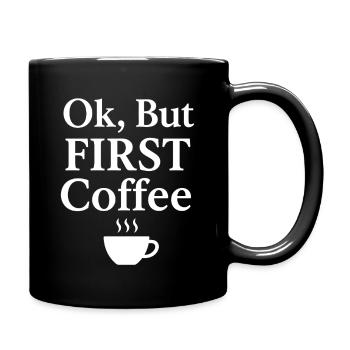 Ok but first coffee - Full Colour Mug - black - Right