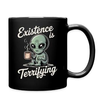 Die Existenz ist erschreckend lustig Alien UFO Kaffee - Tasse einfarbig - Schwarz - Rechts