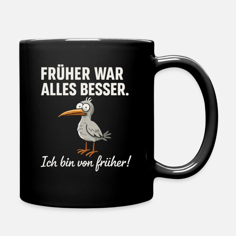 Früher war alles besser – lustiger Vogel Spruch - Tasse einfarbig - Schwarz