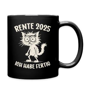 Rente 2025 Ich habe fertig Rente Renteneintritt - Tasse einfarbig - Schwarz - Rechts