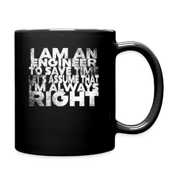 I Am An Engineer Always Right - Full Colour Mug - black - Right