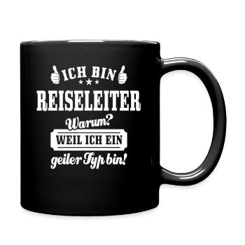 Ich bin Reiseleiter weil ich ein geiler Typ bin - Tasse einfarbig - Schwarz - Rechts