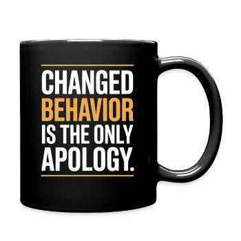 Changed Behavior Is The Only Apology Mindfulness - Full Colour Mug - black - Right