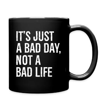 C’est juste une mauvaise journée, pas une mauvaise vie - Mug uni - noir - Droite