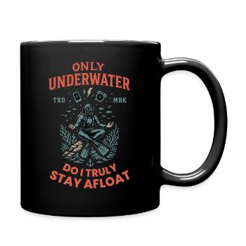 Only Underwater Do I Truly Stay Afloat - Full Colour Mug - black - Right