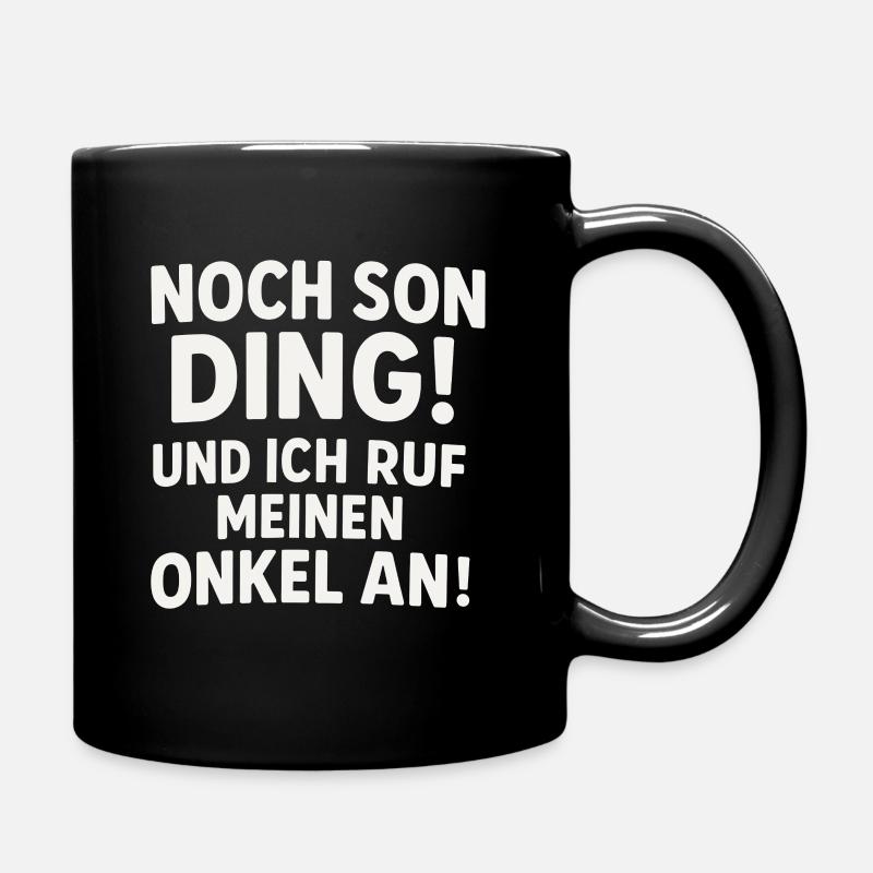 Noch son Ding und ich ruf meinen Onkel an - Tasse einfarbig - Schwarz