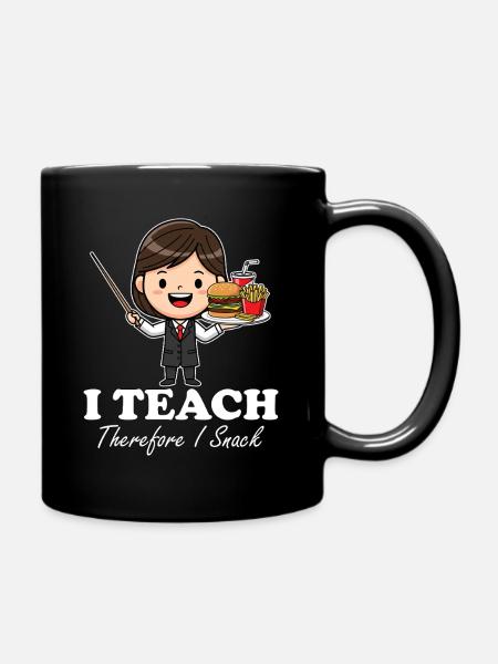 I TEACH, THEREFORE I SNACK - TEACHER GIFT - Full Colour Mug - black