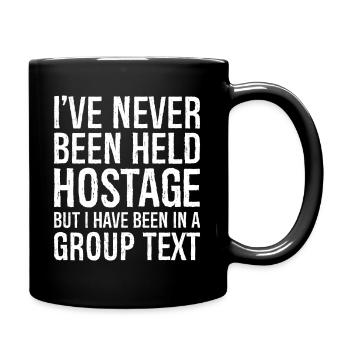 Ich bin noch nie als Geisel gehalten worden, aber ich bin es - Tasse einfarbig - Schwarz - Rechts