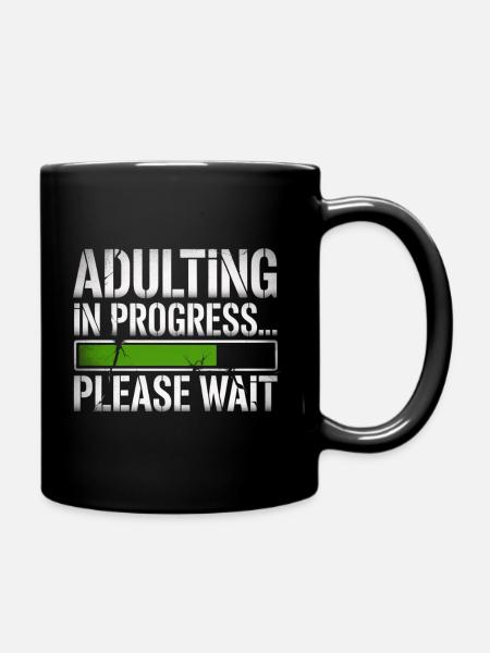 Adulting please wait growing up parenting - Techno - Tasse einfarbig - Schwarz