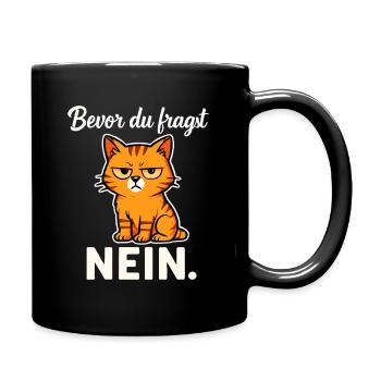 Bevor du fragst – Nein! Sarkastische Katze - Tasse einfarbig - Schwarz - Rechts