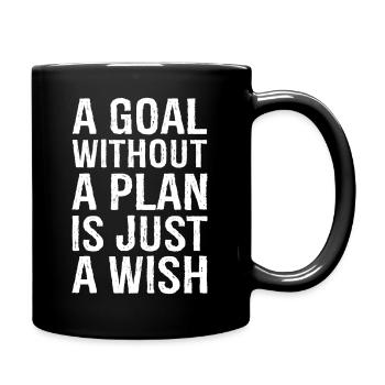 Ein Ziel ohne Plan ist nur ein Wunsch - Tasse einfarbig - Schwarz - Rechts