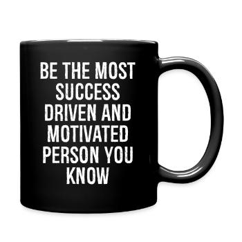 be the most success driven and motivated person - Tasse einfarbig - Schwarz - Rechts