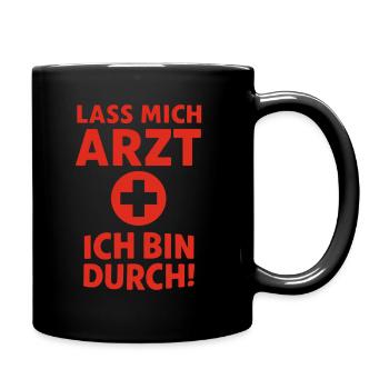 Lass mich Arzt – ich bin durch - Tasse einfarbig - Schwarz - Rechts