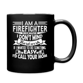 Firefighter I Am A Firefighter - Full Colour Mug - black - Right